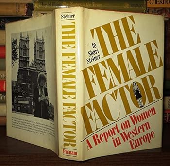 Hardcover The Female Factor: A Study of Women in Five Western European Societies Book