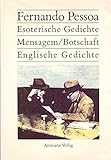 Esoterische Gedichte, Mensagem /Botschaft, Englische Gedichte: Portugies.-Dtsch./Engl.-Dtsch. Übertr. u. Nachw. v. Georg R. Lind - Herausgeber: Georg R Lind Fernando Pessoa Vorwort: Georg R Lind Übersetzer: Georg R Lind 