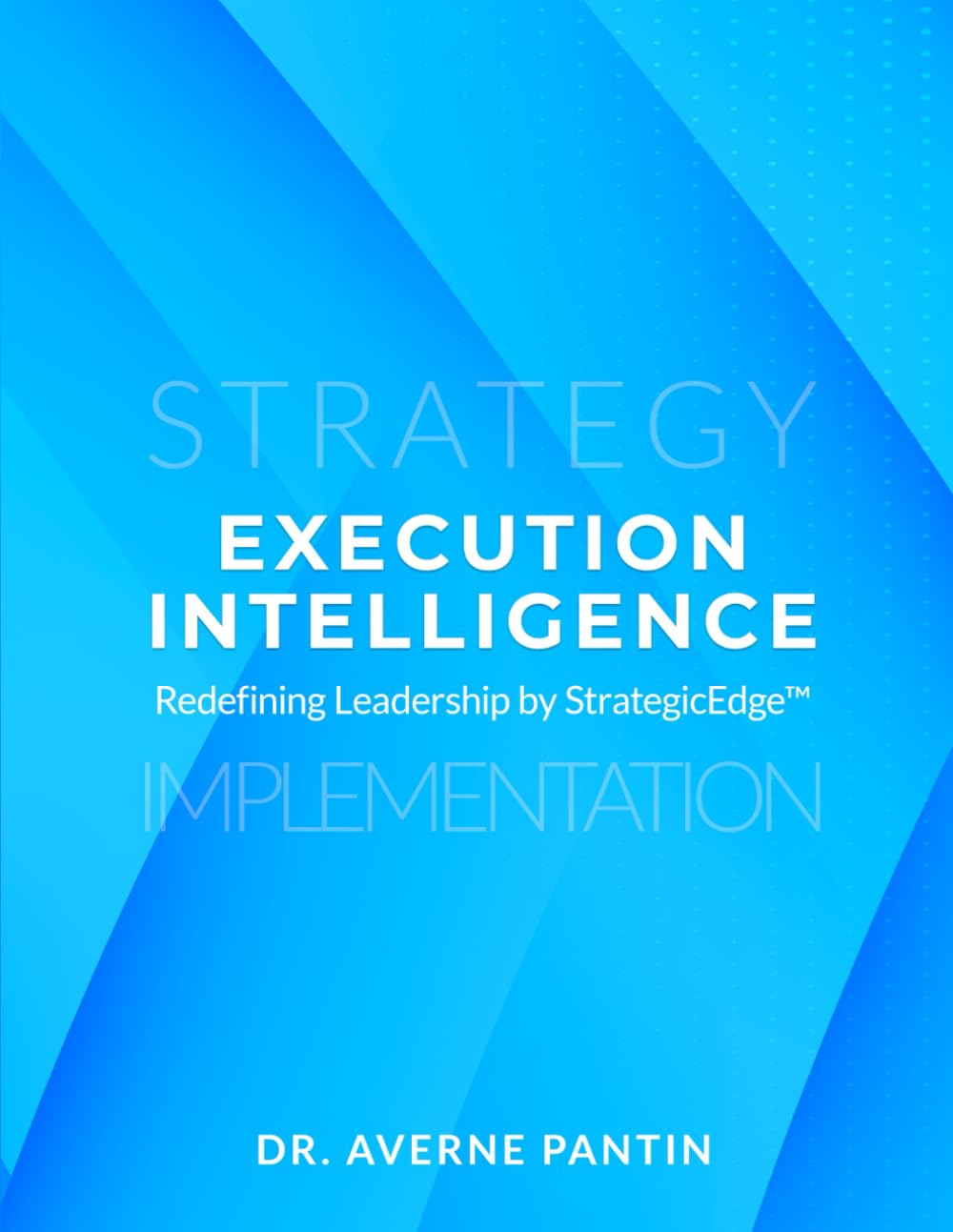 Execution Intelligence: Redefining Leadership by Strategic Edge