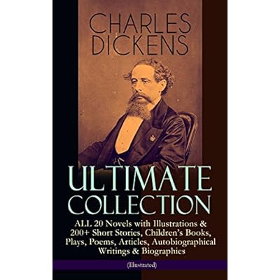 CHARLES DICKENS Ultimate Collection – ALL 20 Novels with Illustrations & 200+ Short Stories, Children's Books, Plays, Poems, Articles, Autobiographical ... Notes, A Child's History of England…