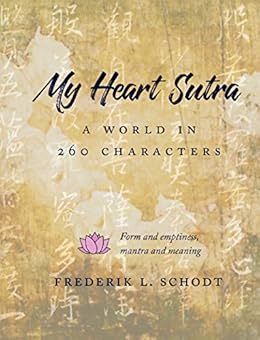 My Heart Sutra: A World in 260 Characters by [Frederik L. Schodt]