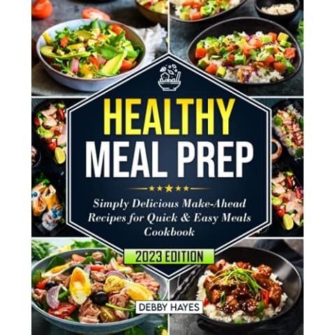Healthy Meal Prep Cookbook: Simply Delicious Make-Ahead Recipes for Quick & Easy Meals | Beginners Edition Cover
