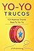 YoYo Trucos: 101 Nuevos Trucos Para Tu Yo-Yo