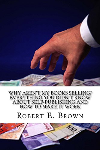 Why Aren't My Books Selling? Everything You Didn't Know About Self-Publishing and How to Make it Work Cover
