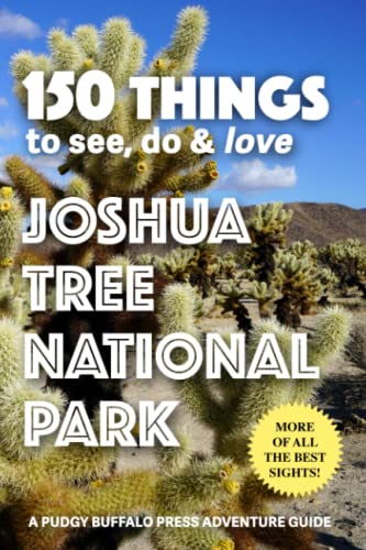 150 Things to See, Do & Love: Joshua Tree National Park