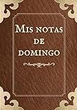 Mis notas de domingo: notas practicas (Spanish Edition)