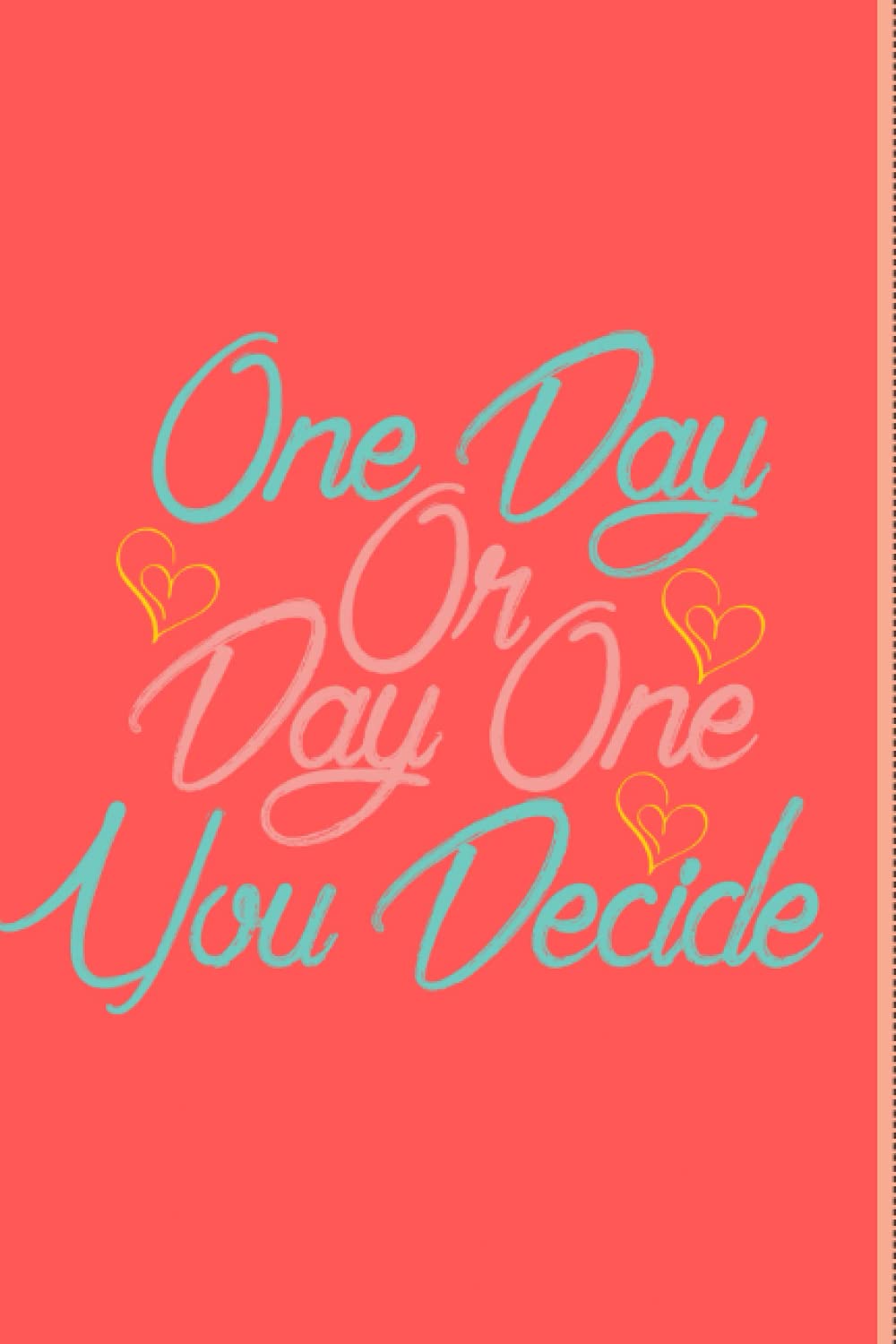 One Day or Day One You Decide: Notebook Journal Five Years Of Memories - Diary notebook - Lined and Dated Book - Yearly Journal for Gift, christmas, ... man, adults, Teens, Mom, Wife, Husband...