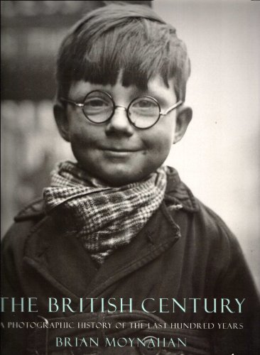 The British Century: A Photographic History of the Last 100 Years