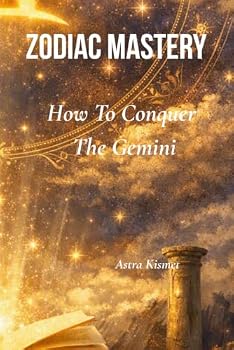 Paperback Zodiac Mastery: How To Conquer The Gemini (Exploring The Zodiacs) Book