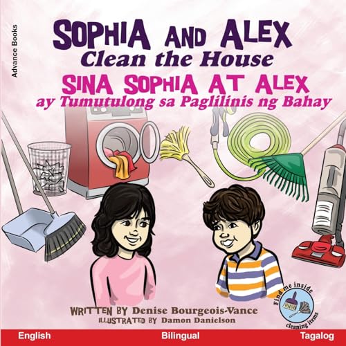 Sophia and Alex Clean the House: Sina Sophia at Alex ay Tumutulong sa Paglilinis ng Bahay (Tagalog Edition)