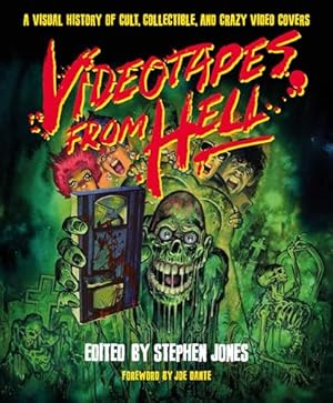 Book cover Videotapes From Hell: A Visual History of Cult, Collectible, and Crazy Video Covers