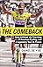 The Comeback: Greg LeMond, the True King of American Cycling, and a Legendary Tour de France