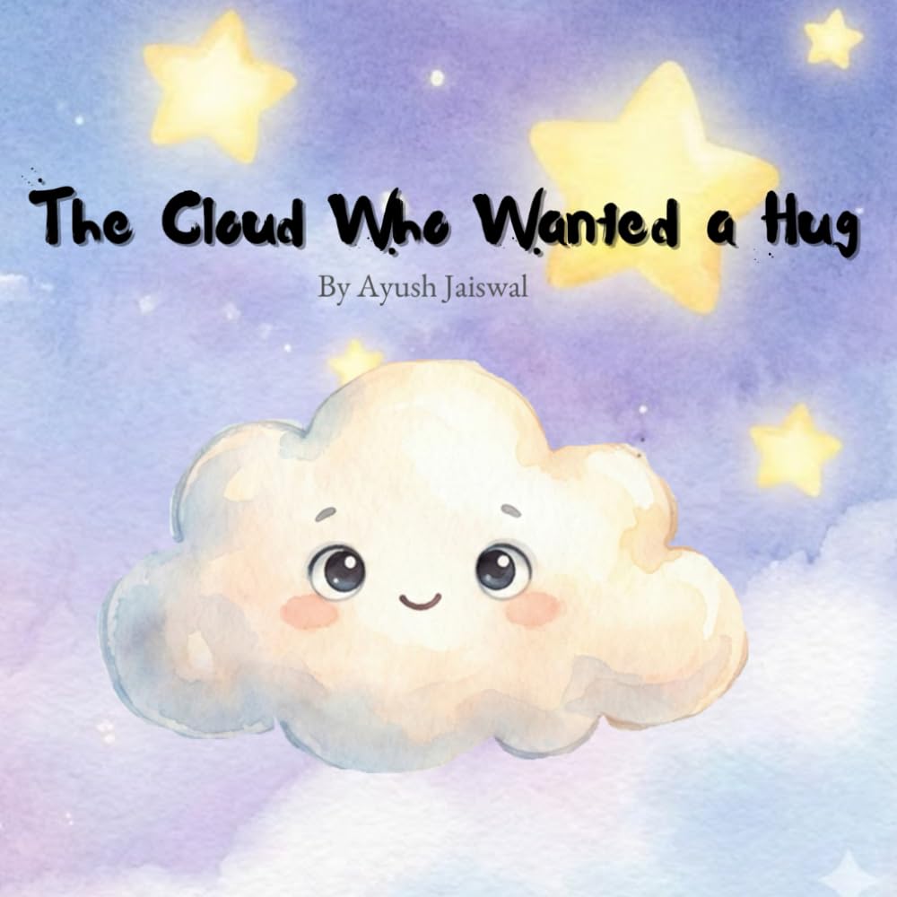 The Cloud Who Wanted a Hug: A Gentle Bedtime Story for Little Dreamers
