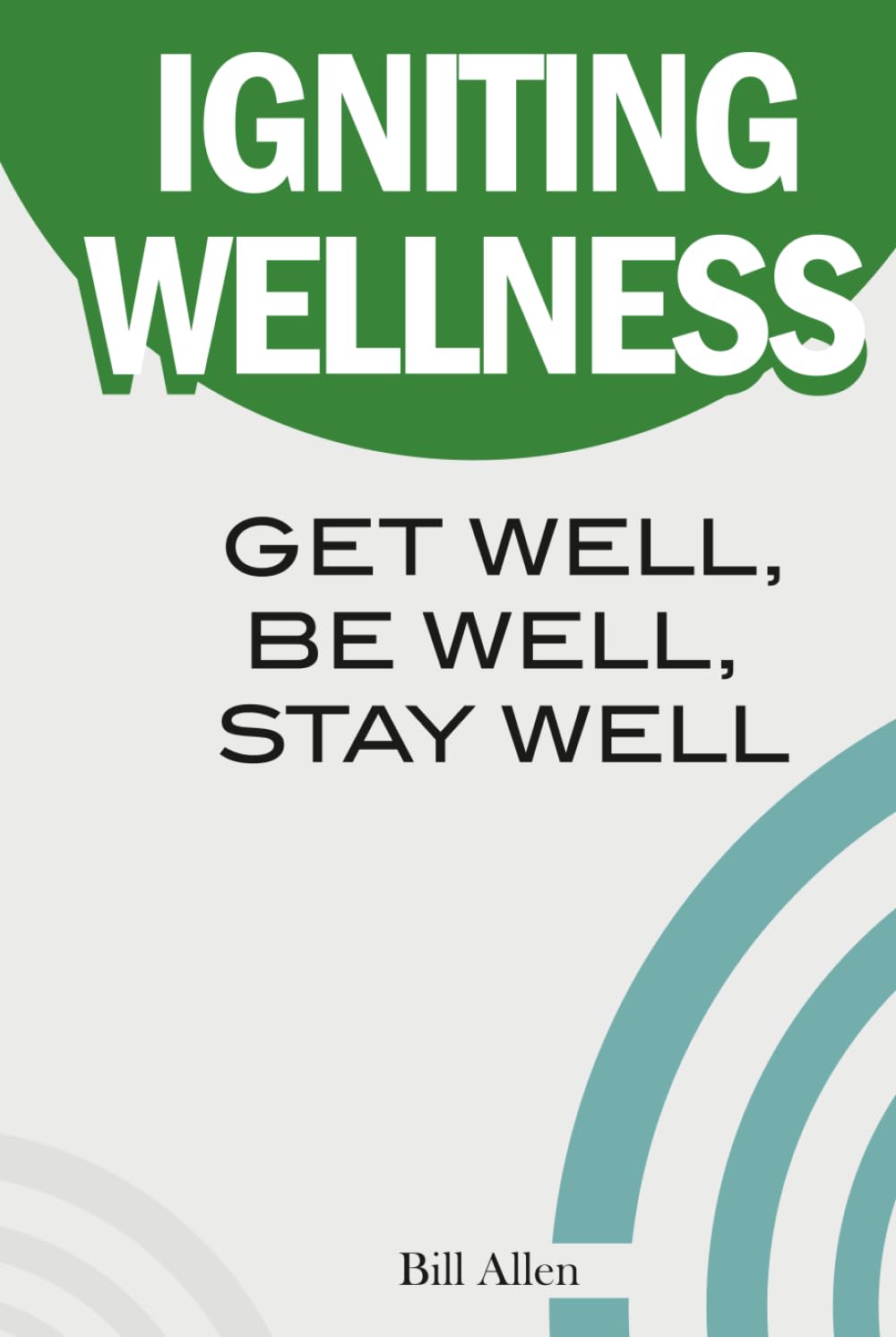 Igniting Wellness: Get Well Be Well Stay Well