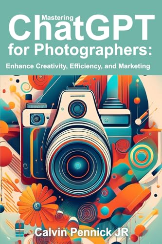 Mastering ChatGPT for Photographers: Enhance Creativity, Efficien...