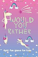 Would You Rather Epic Fun Game For Kids: Hilarious Book Age 6-12 1708469095 Book Cover