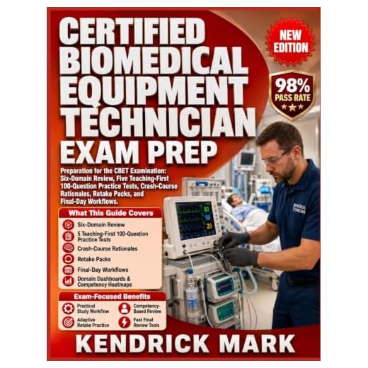CERTIFIED BIOMEDICAL EQUIPMENT TECHNICIAN EXAM PREP: Preparation for the CBET Examination: Six-Domain Review, Five Teaching-First 100-Question Practice Tests, Crash-Course Rationales and Retake Packs