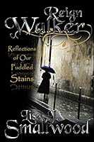 Reign Walker: Reflections of Our Puddled Stains 1518811477 Book Cover