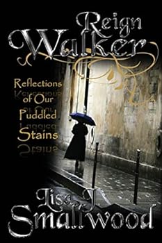 Reign Walker: Reflections of Our Puddled Stains