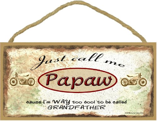 Blackwater Trading Just Call Me Papaw I' m Too Cool to be Called Grandfather Motorcycle Sign Plaque 12,7 x 25,4 cm