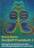 gurdjieff movements  Gurdjieff Praxisbuch 2: Nahrung für das Wachstum der Seele - Neue Übungsanregungen für innere Arbeit