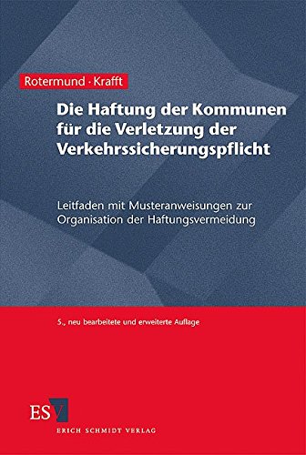 Die Haftung der Kommunen für die Verletzung der Verkehrssicherungspflicht: Leitfaden mit Musteranwe Die Haftung der Kommunen für die Verletzung der Verkehrssicherungspflicht: Leitfaden mit Musteranwe