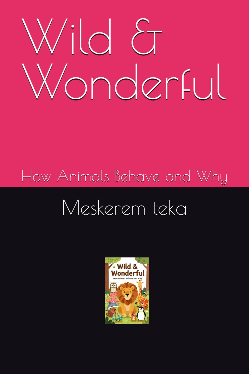 Wild & Wonderful: How Animals Behave and Why