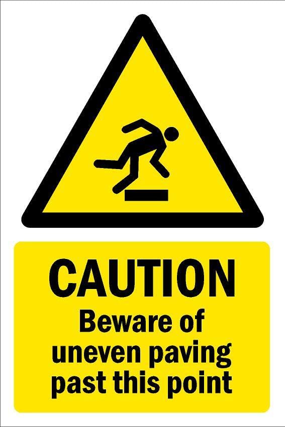 Caution, Beware of uneven paving past this point, safety sign - 1mm flexible Plastic sign (400mm x 300mm)