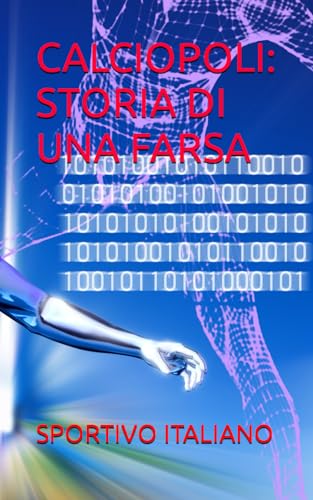 CALCIOPOLI: STORIA DI UNA FARSA