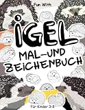 Igel Mal- und Zeichenbuch für Kinder von 3-8 Jahren: Spaß beim Ausmalen von Igeln und Zeichnen einiger Teile der  ...