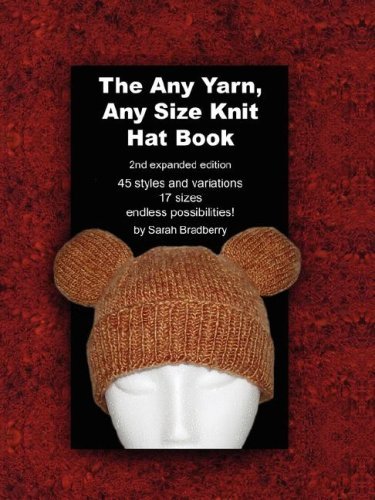 The Any Yarn, Any Size Knit Hat Book Bradberry, Sarah ( Author ) Sep-01-2007 Paperback
