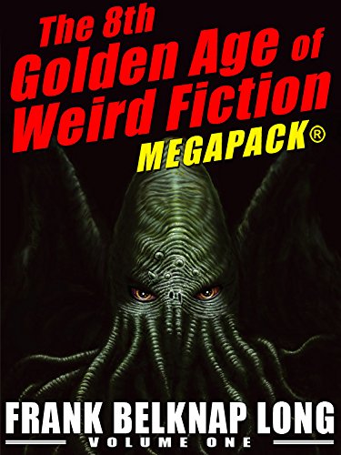 The 8th Golden Age of Weird Fiction MEGAPACK®: Frank Belknap Long (Vol. 1) by [Frank Belknap Long, Shawn Garrett]