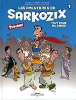 Les Aventures de Sarkozix T01: Tout pour ma Gaule ! 2756020850 Book Cover
