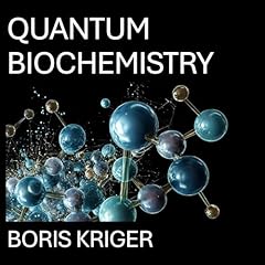 Quantum Biochemistry: Quantum Effects in Living Systems cover art