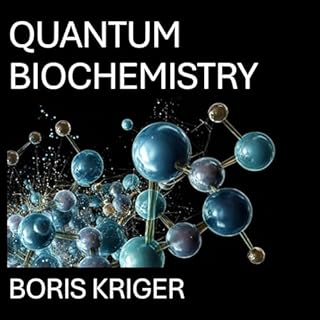 Quantum Biochemistry: Quantum Effects in Living Systems cover art