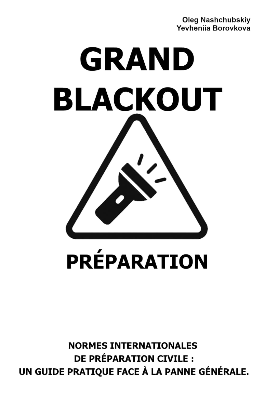 Grand Blackout. Préparation.: Normes internationales de préparation civile: Un guide pratique face à la panne générale. ([FR] Manuel de survie authentique)