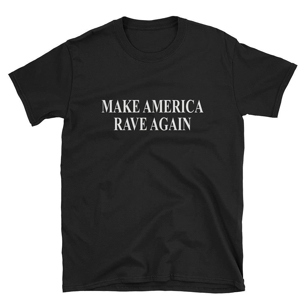 Make America Rave Again/Funny Cute Pro Anti Trump Supporter Raver EDM Music Festival Techno Trance EDM/Birthday Gift Shirt T-Shirt Tee Black