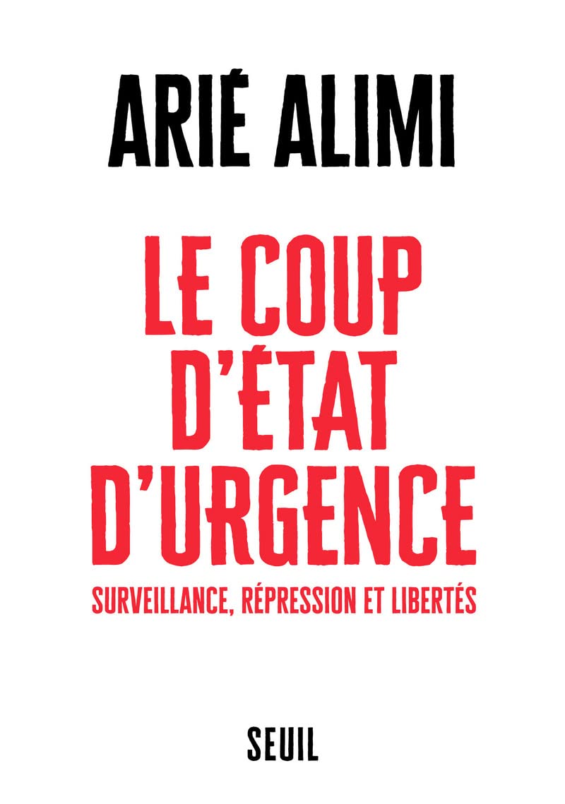 Le Coup d’état d’urgence: Surveillance, répression et libertés