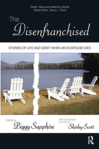The Disenfranchised: Stories of Life and Grief When an Ex-Spouse Dies (Death, Value and Meaning Series)