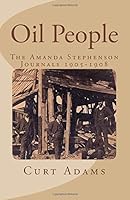 Oil People: The Amanda Stephenson Journals 1905 -1908 (Volume 3) 1726470512 Book Cover
