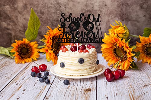 Black Glitter School's Out Forever Retired And Loving It Cake Topper, Happy Retired Teacher Cake Decorations, Retirement Party Supplies Decor #TOP4