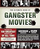 The Ultimate Book of Gangster Movies: Featuring the 100 Greatest Gangster Films of All Time
