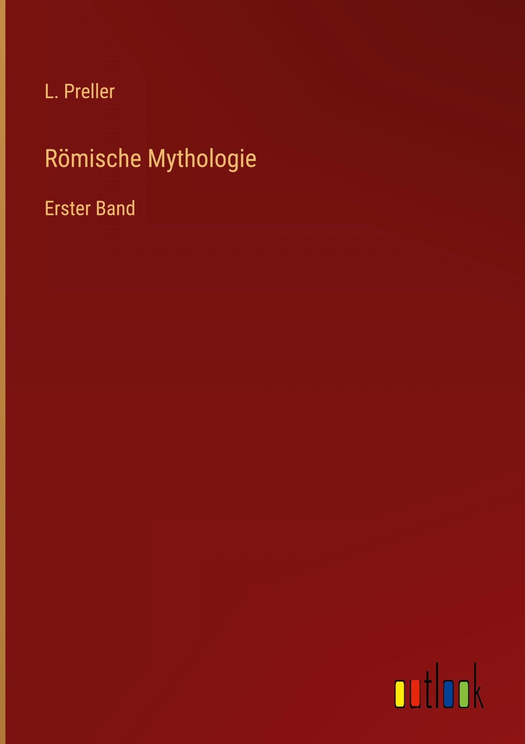 Römische Mythologie: Erster Band