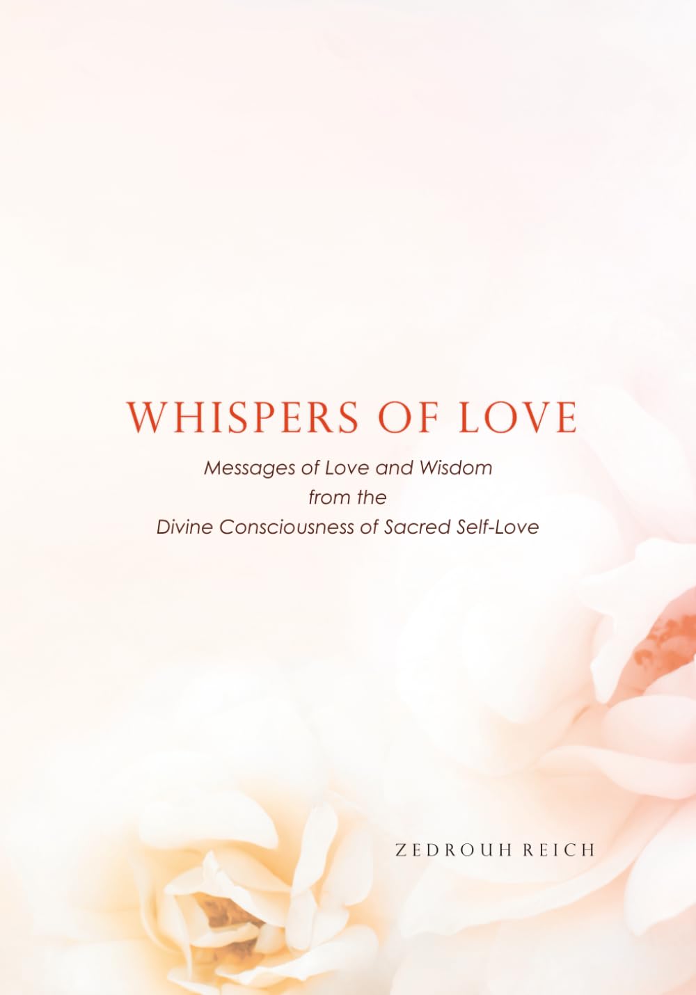 Whispers of Love: Messages of Love and Wisdom from the Divine Consciousness of Sacred Self-Love