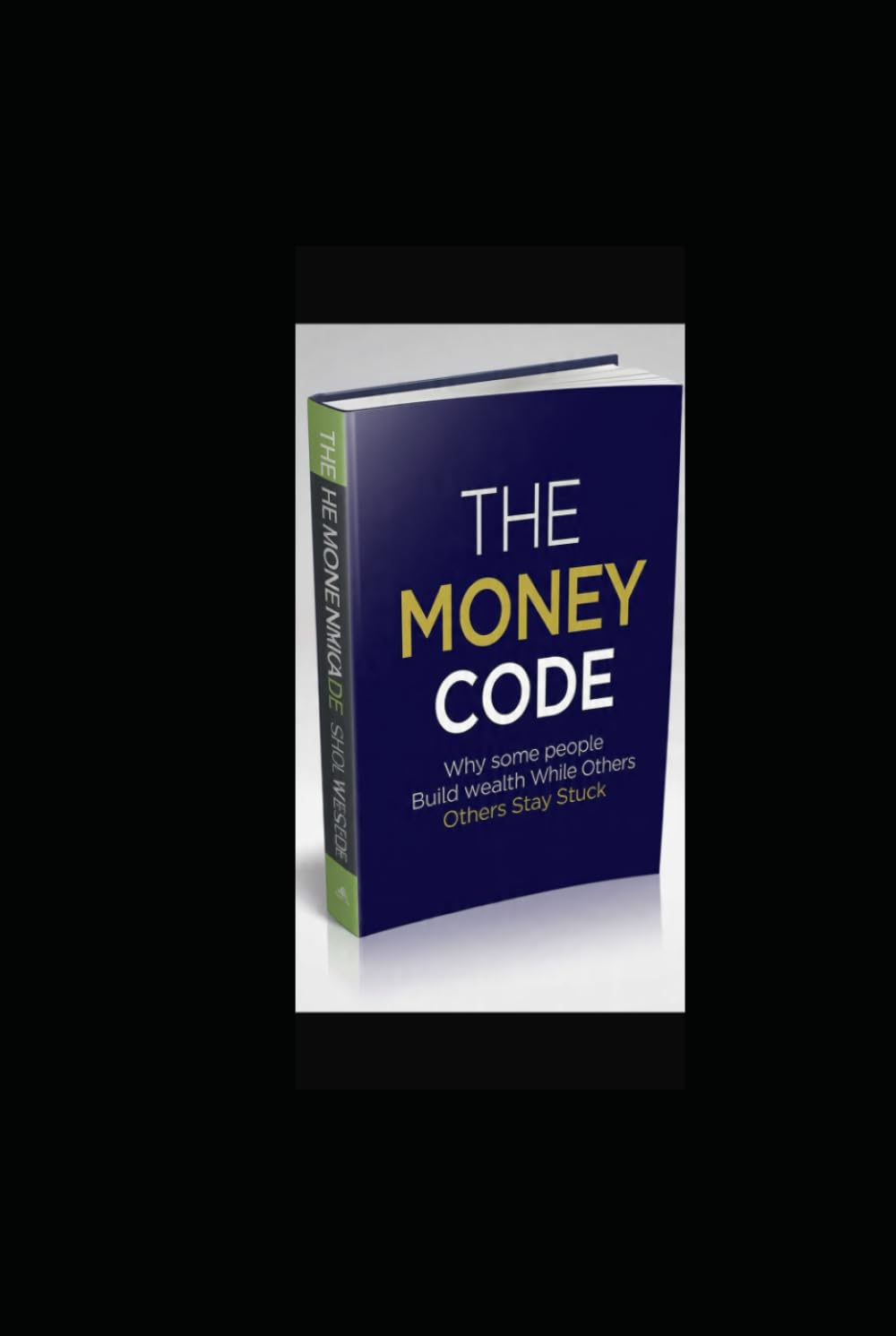 THE MONEY CODE: Why Some People Build Wealth While Others Stay Stuck