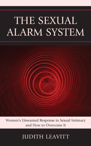 The Sexual Alarm System: Women's Unwanted Response to Sexual Intimacy and How to Overcome It
