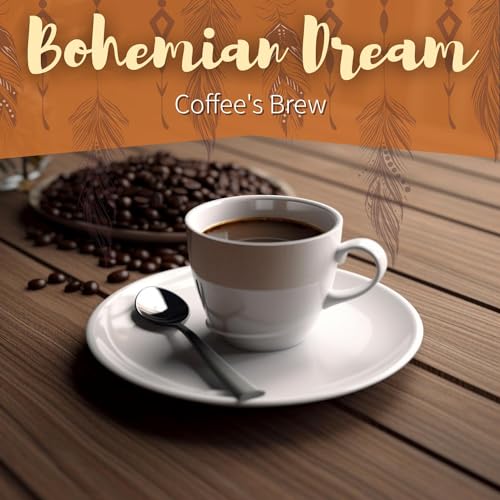 Coffee's Brew by Bohemian Dream on Amazon Music Unlimited