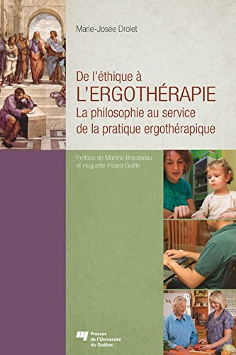 Télécharger De l'éthique à l'ergothérapie: La philosophie au service de la pratique ergothérapique Francais PDF