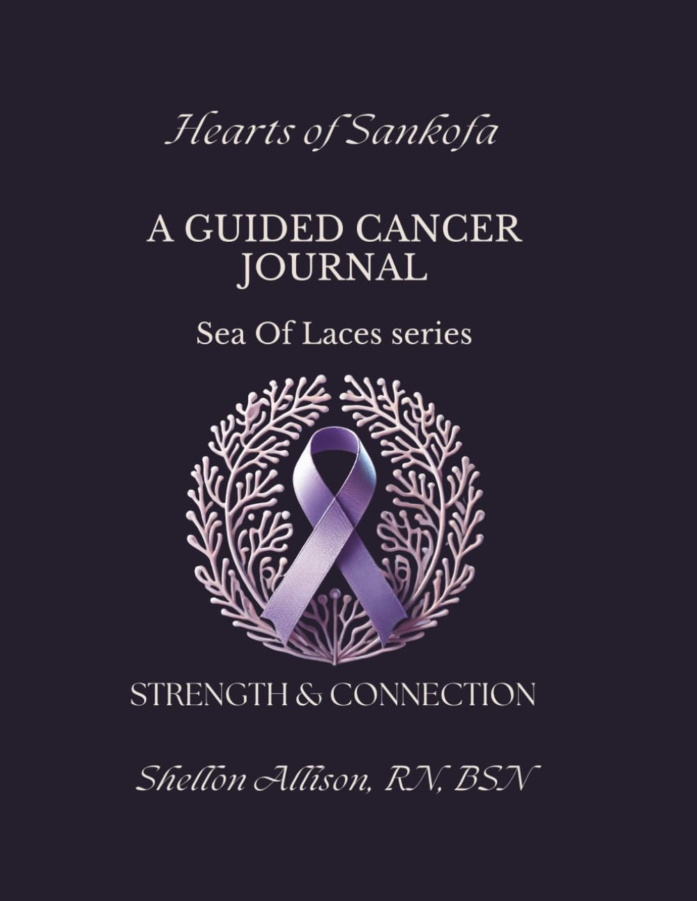 Hearts of Sankofa A Guided Cancer Journal: Sea of Laces