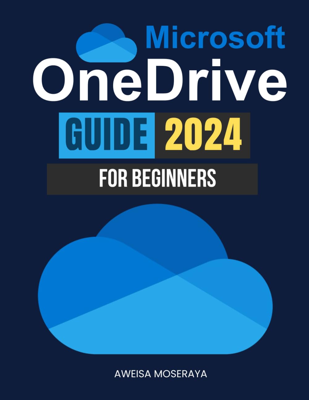 Microsoft OneDrive Guide 2024 for Beginners: Master Cloud Storage, Syncing, and Collaboration with Microsoft OneDrive